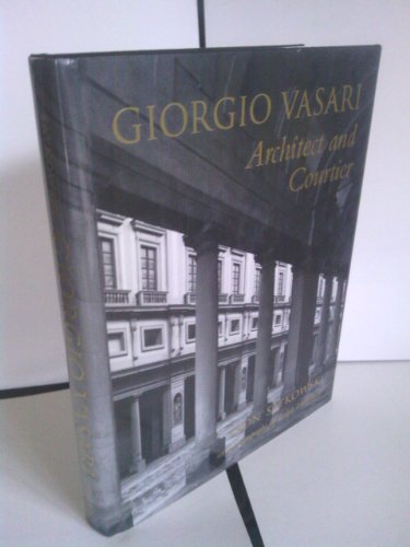 Giorgio Vasari: Architect and Courtier