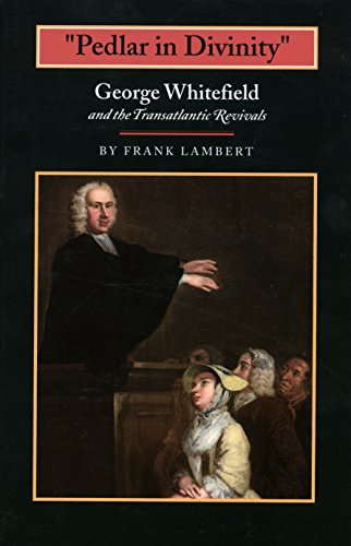 Stock image for Pedlar in Divinity; George Whitefield and the Transatlantic Revivals, 1737 - 1770 for sale by Lowry's Books