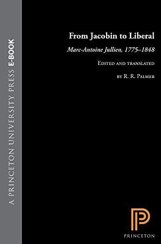 From Jacobin to Liberal (9780691032993) by Jullien, Marc-Antoine