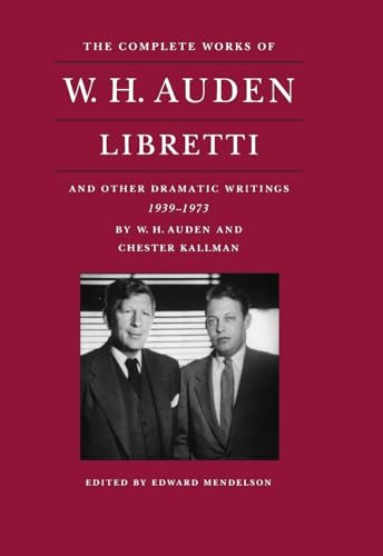 9780691033013: The Complete Works of W. H. Auden: Libretti and Other Dramatic Writings, 1939-1973: 4 (The Complete Works of W. H. Auden, 4)