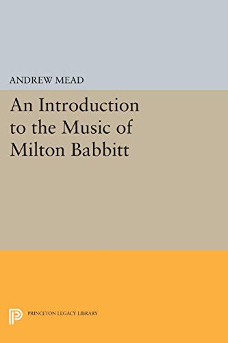 Stock image for An Introduction to the Music of Milton Babbitt for sale by ROBIN SUMMERS BOOKS LTD
