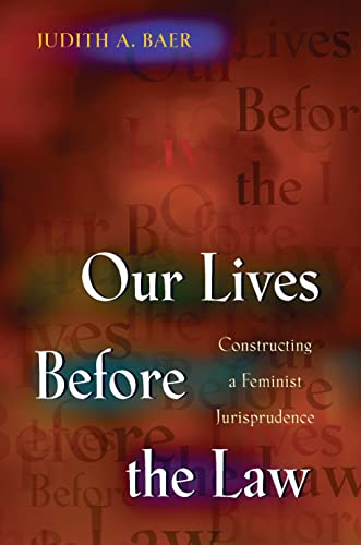 Imagen de archivo de Our Lives Before the Law : Constructing a Feminist Jurisprudence a la venta por Better World Books