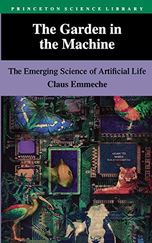 9780691033303: The Garden in the Machine: The Emerging Science of Artificial Life (Princeton Science Library, 17)