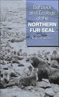 Stock image for Behavior and Ecology of the Northern Fur Seal for sale by ThriftBooks-Dallas