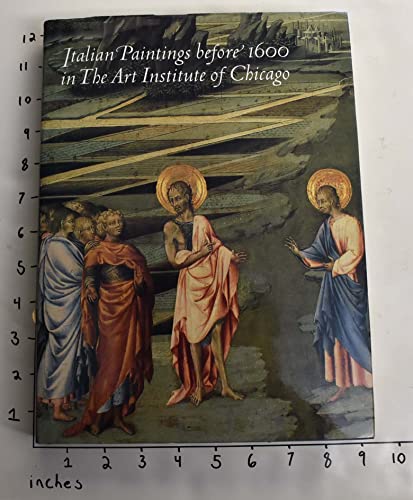 Stock image for Italian Paintings Before 1600 in The Art Institute of Chicago: A Catalogue of the Collection for sale by Eric James