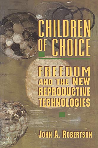 Stock image for Children of Choice : Freedom and the New Reproductive Technologies for sale by Better World Books