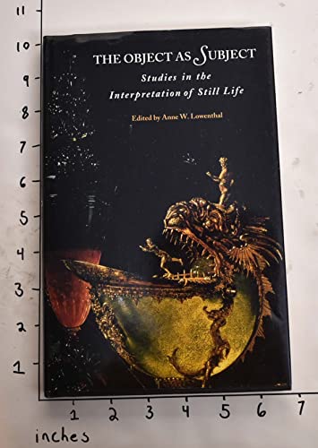 Imagen de archivo de The Object As Subject : Studies in the Interpretation of Still Life a la venta por Better World Books