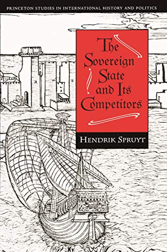 The Sovereign State and Its Competitions. Princeton Studies in International History and Politics. - Spruyt, Hendrik
