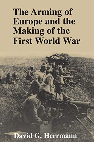 9780691033747: The Arming of Europe and the Making of the First World War