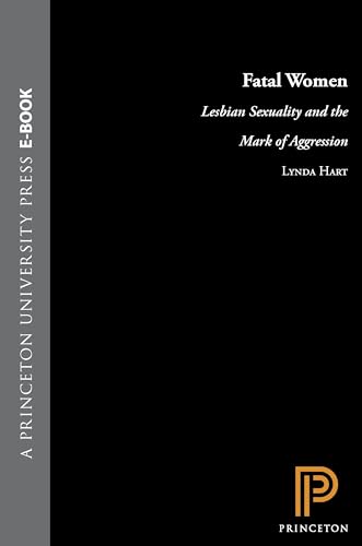 9780691033792: Fatal Women: Lesbian Sexuality and the Mark of Aggression