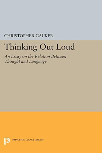 Thinking Out Loud: An Essay on the Relation Between Thought and Language