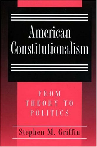 Beispielbild fr American Constitutionalism : From Theory to Politics zum Verkauf von Better World Books