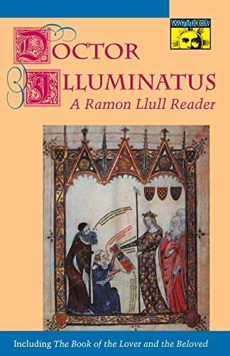 9780691034065: Doctor Illuminatus – a Ramon Llull Reader (Mythos: The Princeton/Bollingen Series in World Mythology, 65)