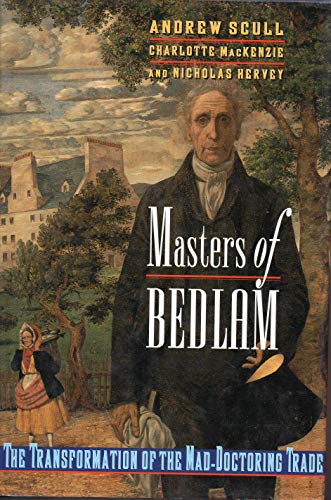 Imagen de archivo de Masters of Bedlam: The Transformation of the Mad-Doctoring Trade (Princeton Legacy Library) a la venta por Goldstone Books