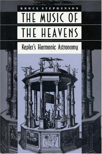 9780691034393: The Music of the Heavens: Kepler's Harmonic Astronomy (Princeton Legacy Library, 228)