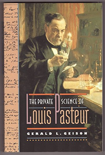 9780691034423: The Private Science of Louis Pasteur (Princeton Legacy Library, 306)