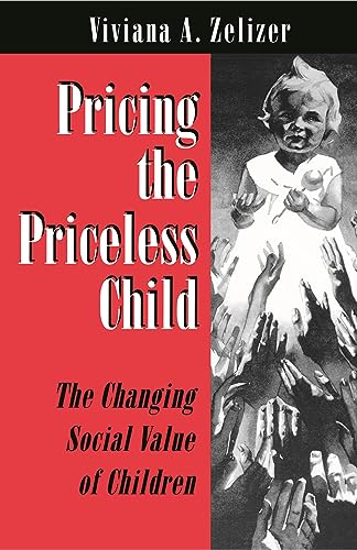 Beispielbild fr Pricing the Priceless Child: The Changing Social Value of Children zum Verkauf von Read&Dream