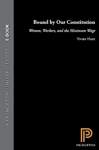 9780691034805: Bound by Our Constitution: Women, Workers, and the Minimum Wage