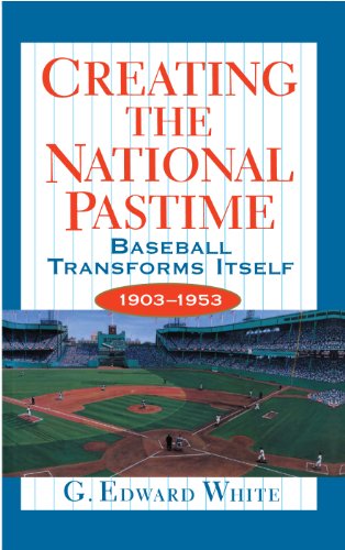 Beispielbild fr Creating the National Pastime  " Baseball Transforms Itself 1903 "1953 zum Verkauf von WorldofBooks