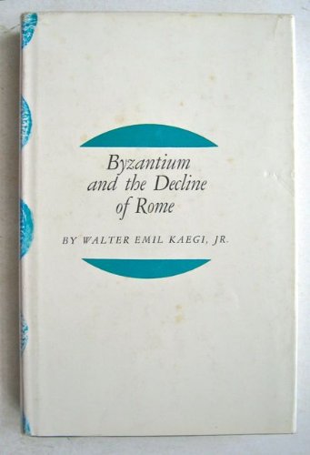 Byzantium and the Decline of the Roman Empire (Princeton Legacy Library, 2418)