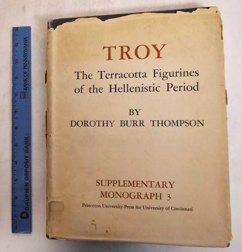 9780691035277: Troy: The Terracotta Figurines of the Hellenistic Period. Supplementary Monograph 3 (University of Cincinnati Publications)