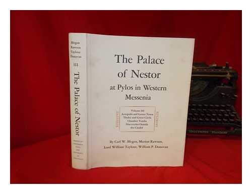 Beispielbild fr The Palace of Nestor at Pylos in Western Messenia, Vol. III Vol. III : Acropolis and Lower Town, Tholois, Grave Circle, and Chamber Tombs, Discoveries Outside the Citadel zum Verkauf von Better World Books