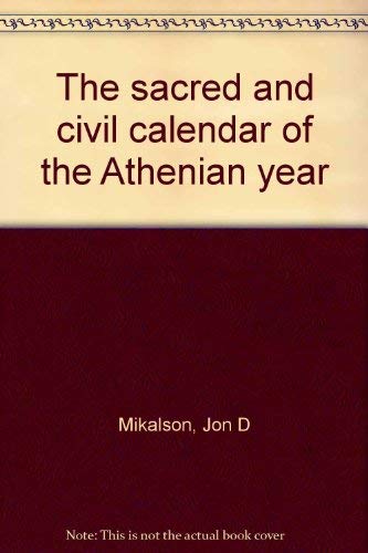 Stock image for The Sacred and Civil Calendar of the Athenian Year (Princeton Legacy Library, 1368) for sale by Sequitur Books