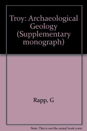 Troy: The Archaeological Geology (Supplementary monograph 4)