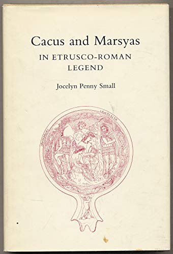9780691035628: Cacus and Marsyas in Etrusco-Roman Legend. (PMAA-44), Volume 44 (Princeton Monographs in Art and Archeology)