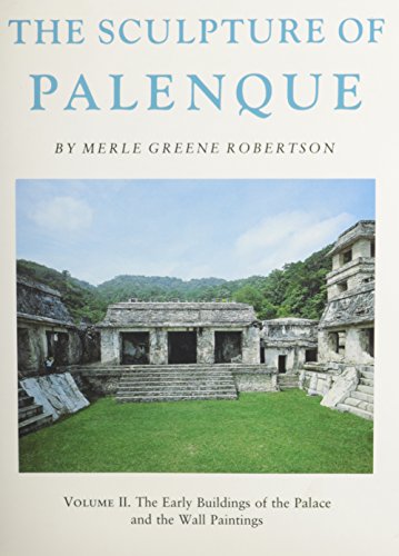 Stock image for The Sculpture of Palenque, Vol. II: The Early Buildings of the Palace and the Wall Paintings for sale by Akshara Books