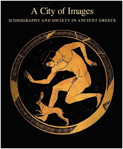 Stock image for A City Of Images : Iconography and Society in Ancient Greece for sale by Alplaus Books