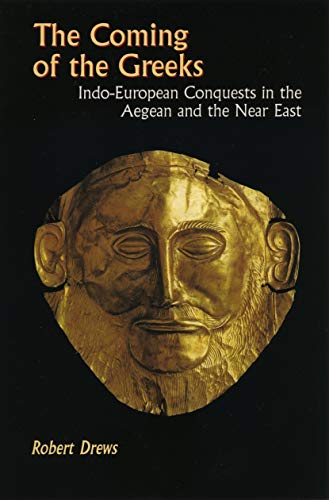 Beispielbild fr The Coming of the Greeks: Indo-European Conquests in the Aegean and the Near East zum Verkauf von The Book Spot