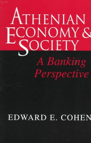 Athenian Economy and Society: A Banking Perspective - Cohen, Edward