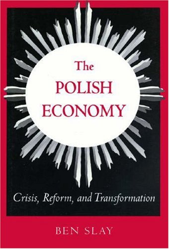 The Polish Economy (Princeton Legacy Library, 217) (9780691036168) by Slay, Ben