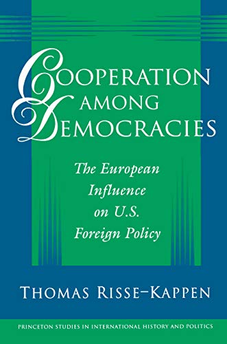 Imagen de archivo de Cooperation among Democracies : The European Influence on U. S. Foreign Policy a la venta por Better World Books