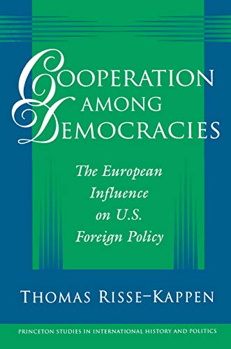 9780691036441: Cooperation Among Democracies: The European Influence on U.S. Foreign Policy