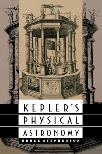 Kepler's Physical Astronomy. Von Bruce Stephenson. - Kepler, Johannes und Bruce Stephenson