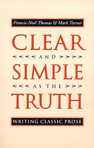 Imagen de archivo de Clear and Simple as the Truth: Writing Classic Prose a la venta por ThriftBooks-Atlanta