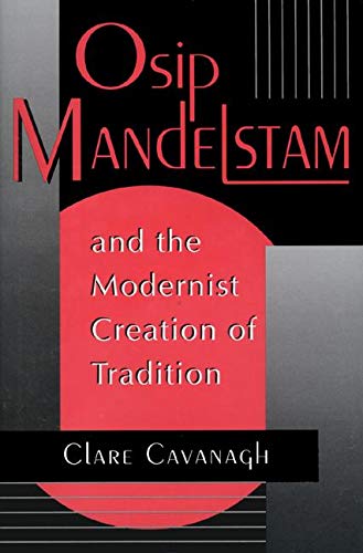 9780691036823: Osip Mandelstam and the Modernist Creation of Tradition