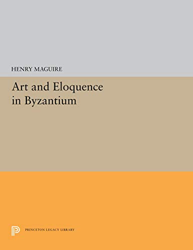 9780691036939: Art and Eloquence in Byzantium (Princeton Legacy Library, 5251)