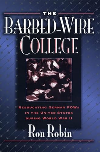 9780691037004: The Barbed-Wire College