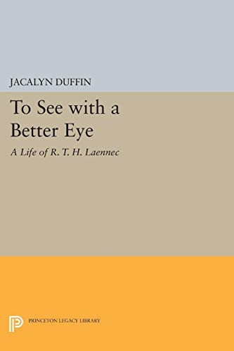 9780691037080: To See With a Better Eye: A Life of R.T.H. Laennec