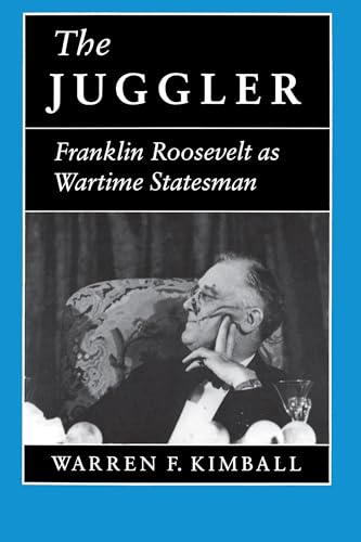 The Juggler: Franklin Roosevelt as Wartime Statesman - Warren F. Kimball