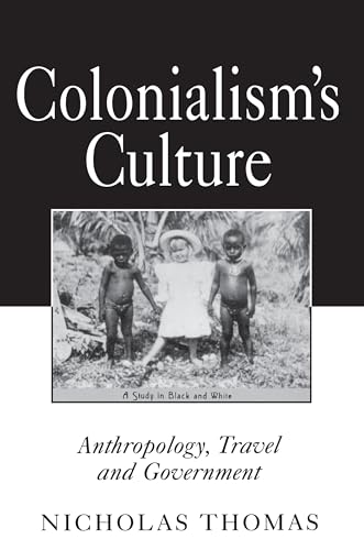 9780691037318: Colonialism's Culture: Anthropology, Travel, and Government