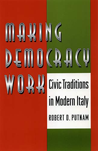 Making Democracy Work: Civic Traditions in Modern Italy - Putnam, Robert D.; Leonardi, Robert; Nanetti, Raffaella Y.
