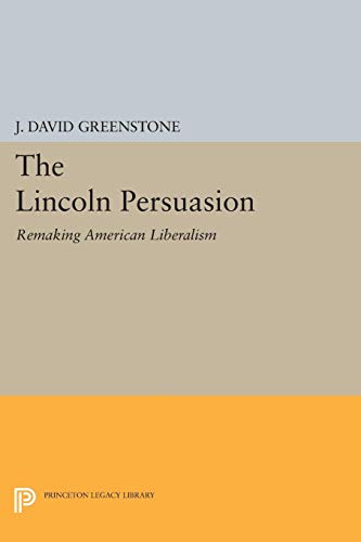 Beispielbild fr The Lincoln Persuasion : Remaking American Liberalism zum Verkauf von Better World Books