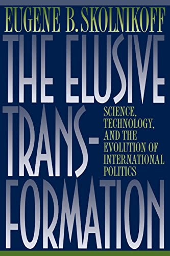 Beispielbild fr The Elusive Transformation  " Science, Technology, and the Evolution of International Politics zum Verkauf von WorldofBooks