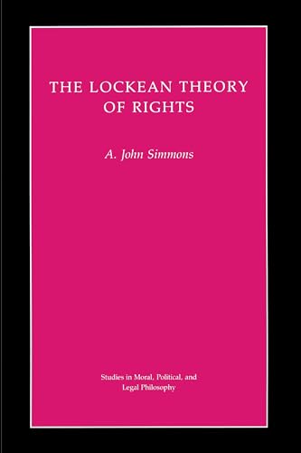 The Lockean Theory of Rights (Studies in Moral, Political, and Legal Philosophy, 45) (9780691037813) by Simmons, A. John