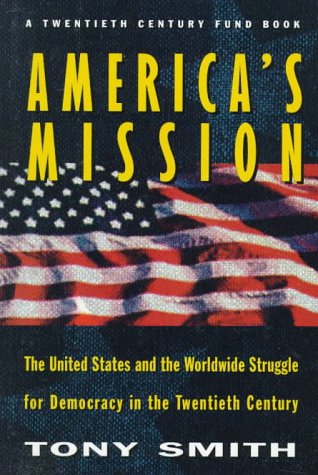 Beispielbild fr America's Mission : The United States and the Worldwide Struggle for Democracy in the Twentieth Century zum Verkauf von Better World Books