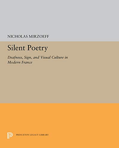 Imagen de archivo de Silent Poetry: Deafness, Sign, and Visual Culture in Modern France a la venta por ThriftBooks-Atlanta